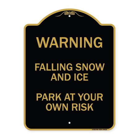 SIGNMISSION Falling Snow and Ice-Park Your Own Risk, Black & Gold Aluminum Sign, 18" H, BG-1824-24026 A-DES-BG-1824-24026